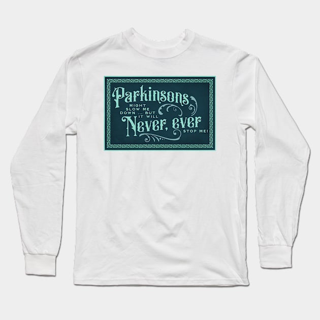 Parkinsons Will Never Ever II Long Sleeve T-Shirt by YOPD Artist